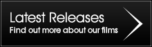 Latest releases - find out more about our films
